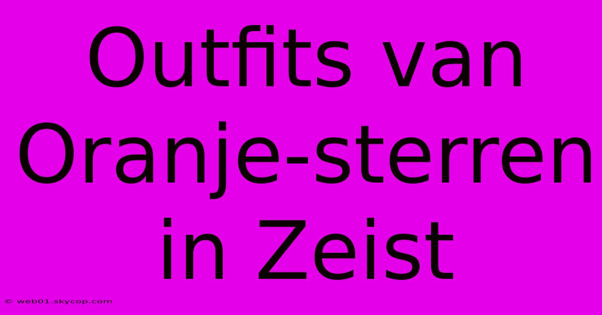 Outfits Van Oranje-sterren In Zeist