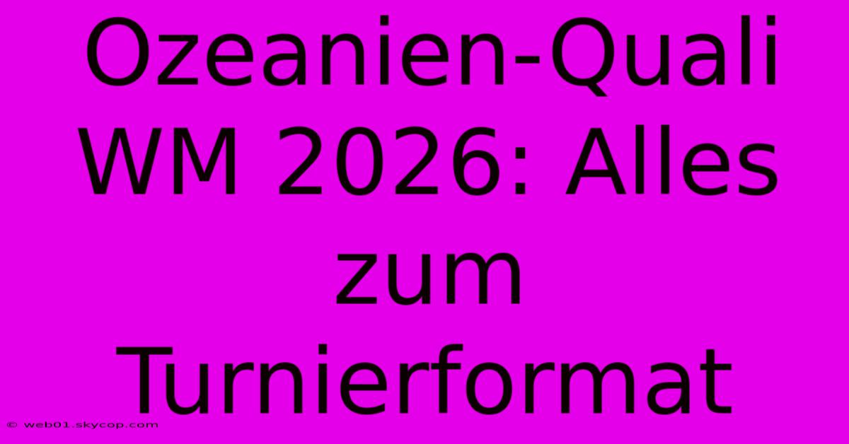 Ozeanien-Quali WM 2026: Alles Zum Turnierformat