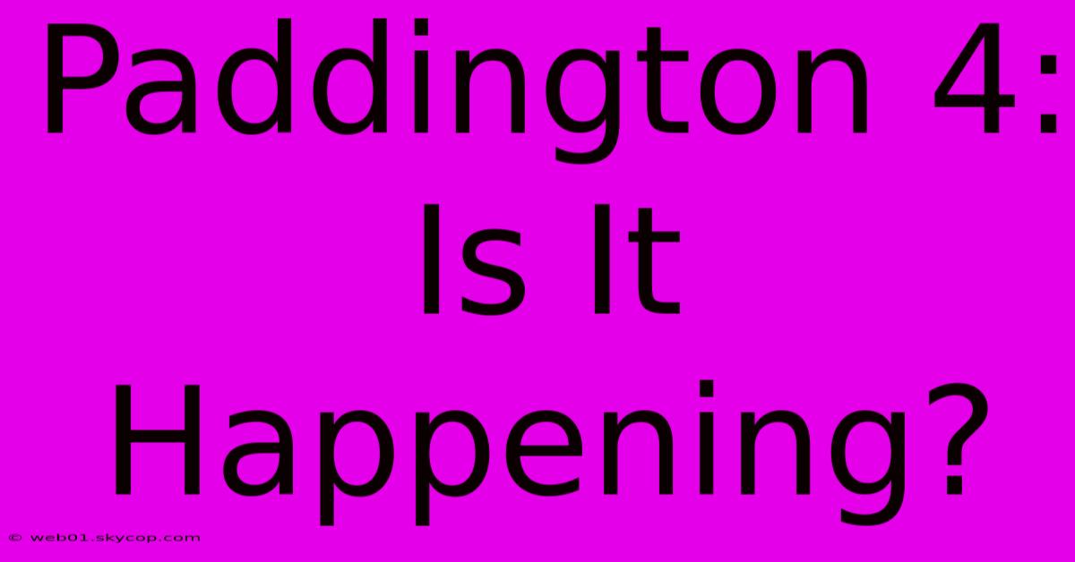 Paddington 4: Is It Happening?  