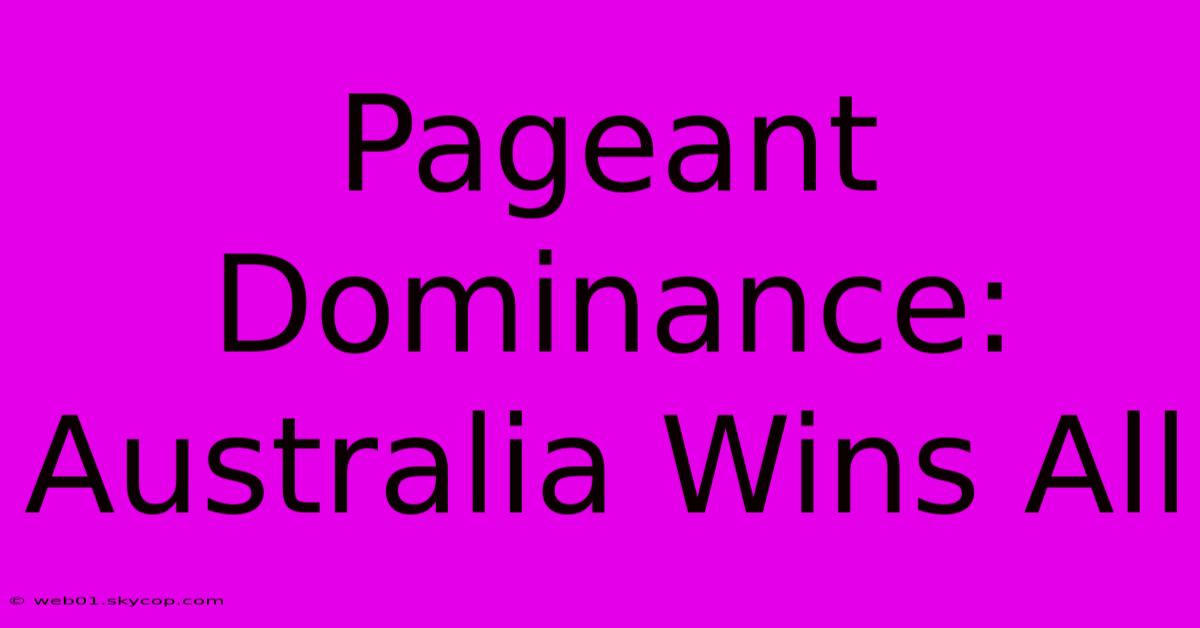 Pageant Dominance: Australia Wins All 