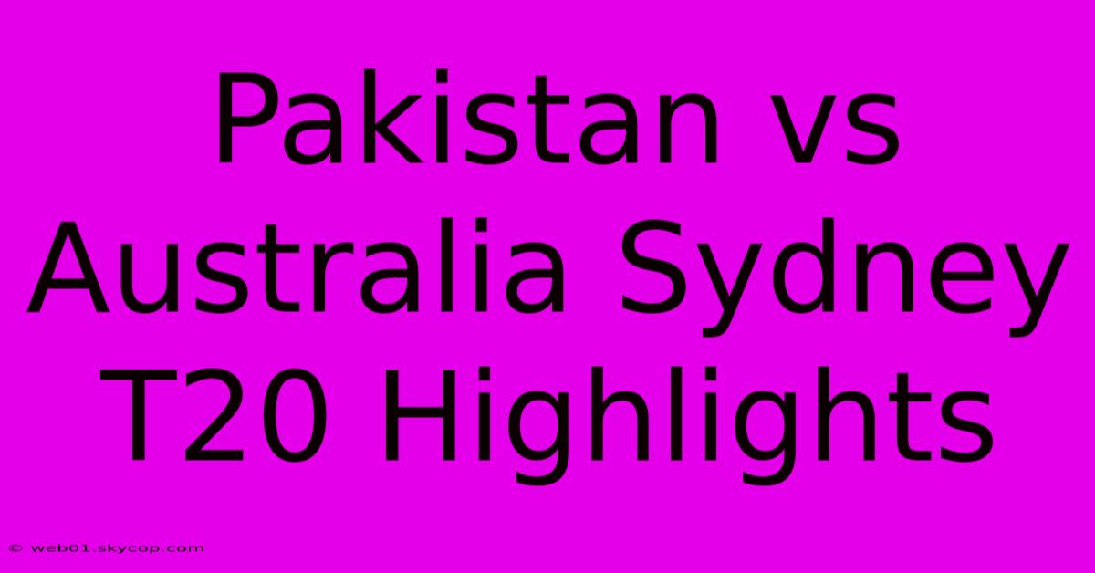 Pakistan Vs Australia Sydney T20 Highlights