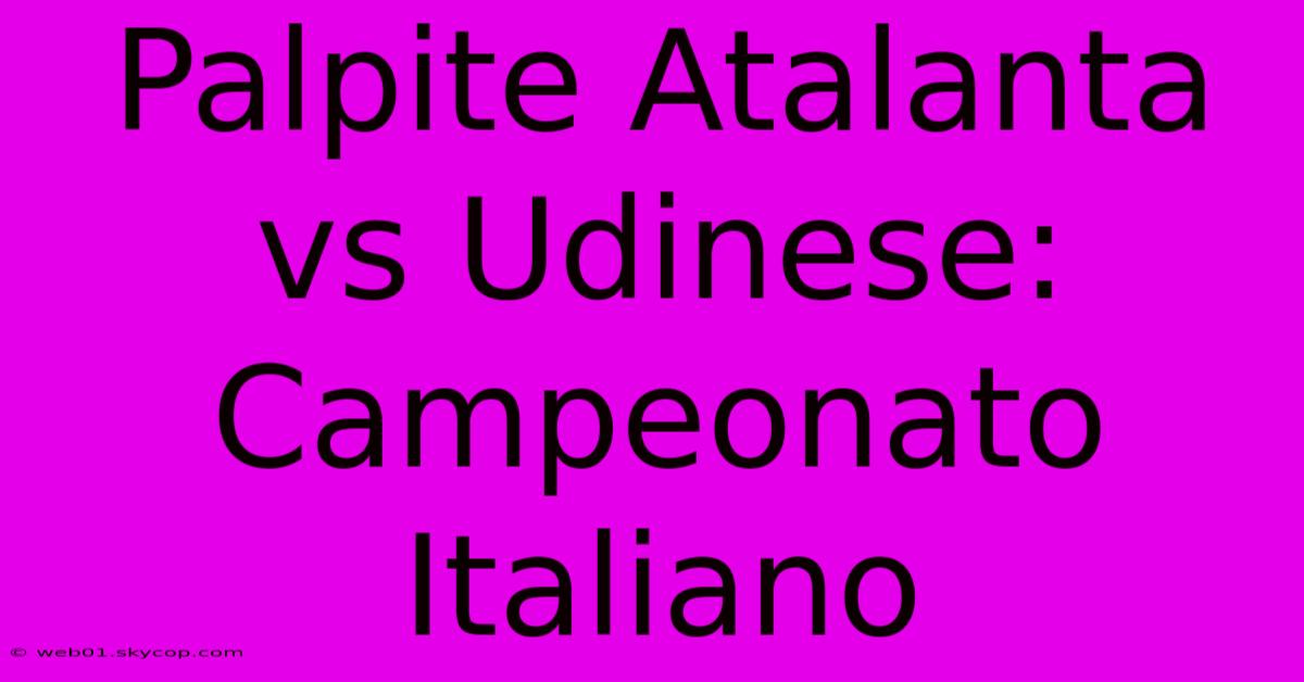 Palpite Atalanta Vs Udinese: Campeonato Italiano