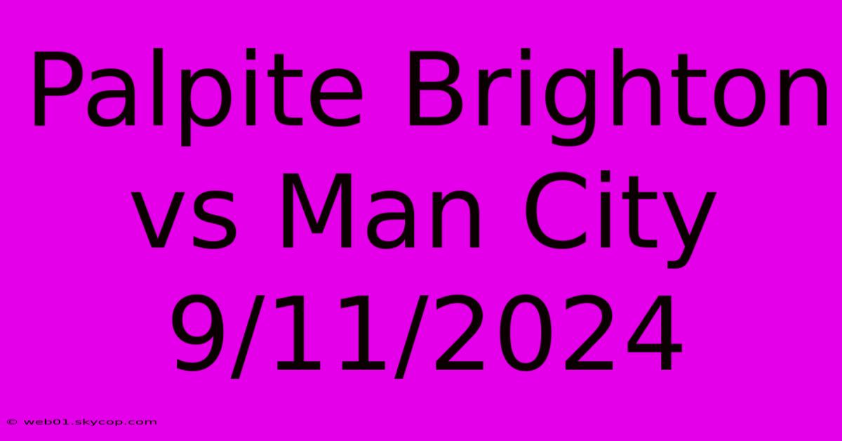 Palpite Brighton Vs Man City 9/11/2024