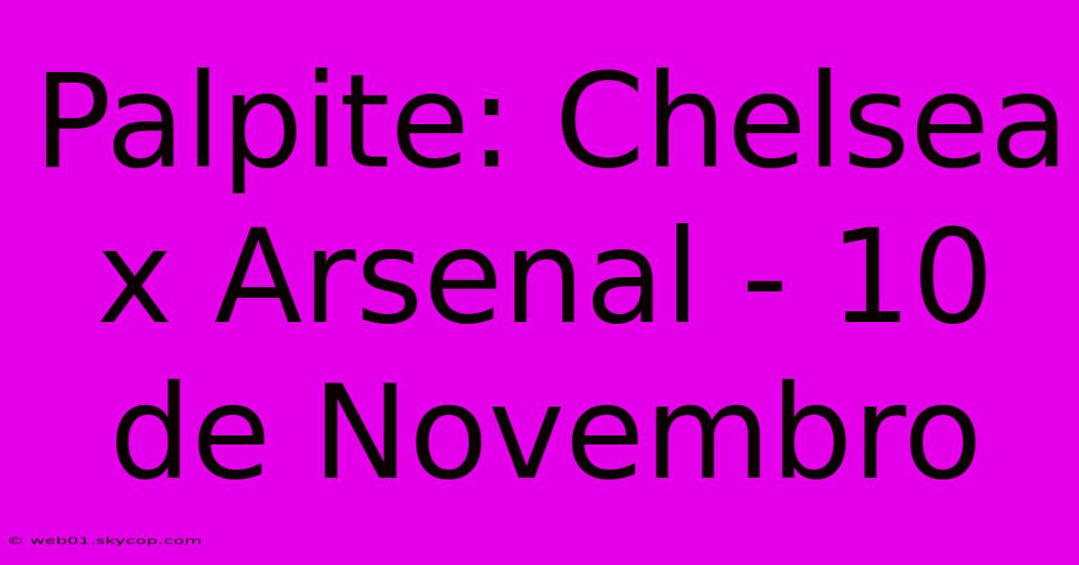 Palpite: Chelsea X Arsenal - 10 De Novembro 