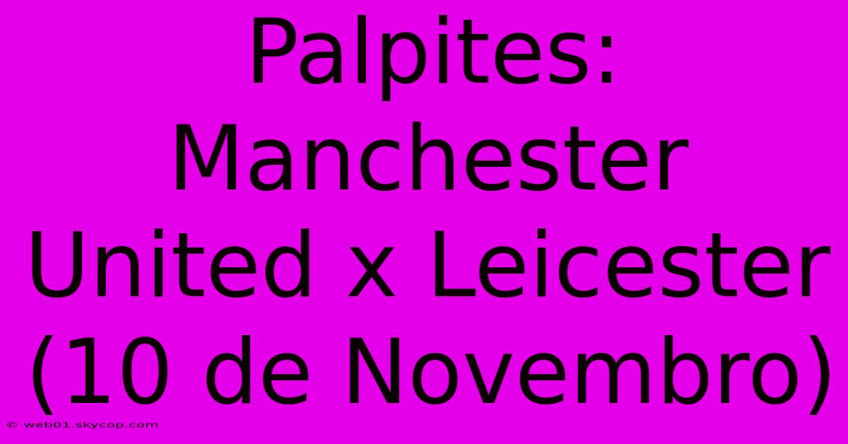 Palpites: Manchester United X Leicester (10 De Novembro)