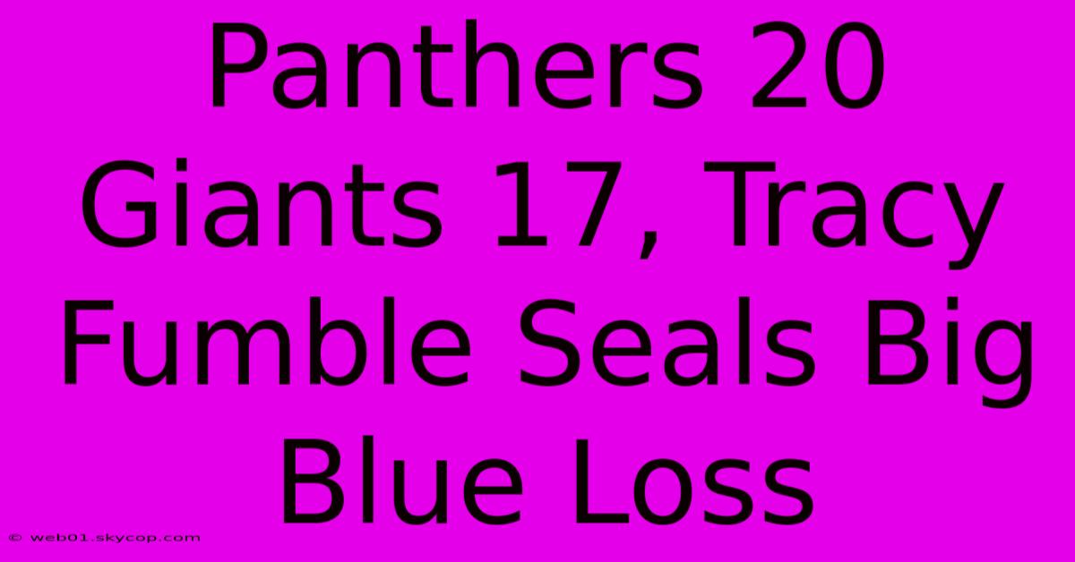 Panthers 20 Giants 17, Tracy Fumble Seals Big Blue Loss 