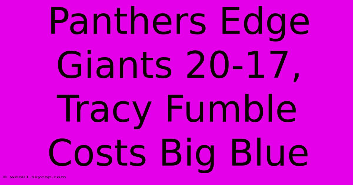 Panthers Edge Giants 20-17, Tracy Fumble Costs Big Blue