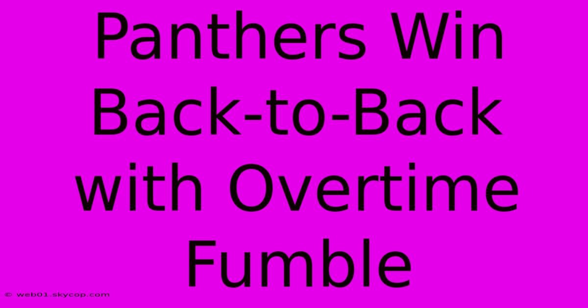 Panthers Win Back-to-Back With Overtime Fumble