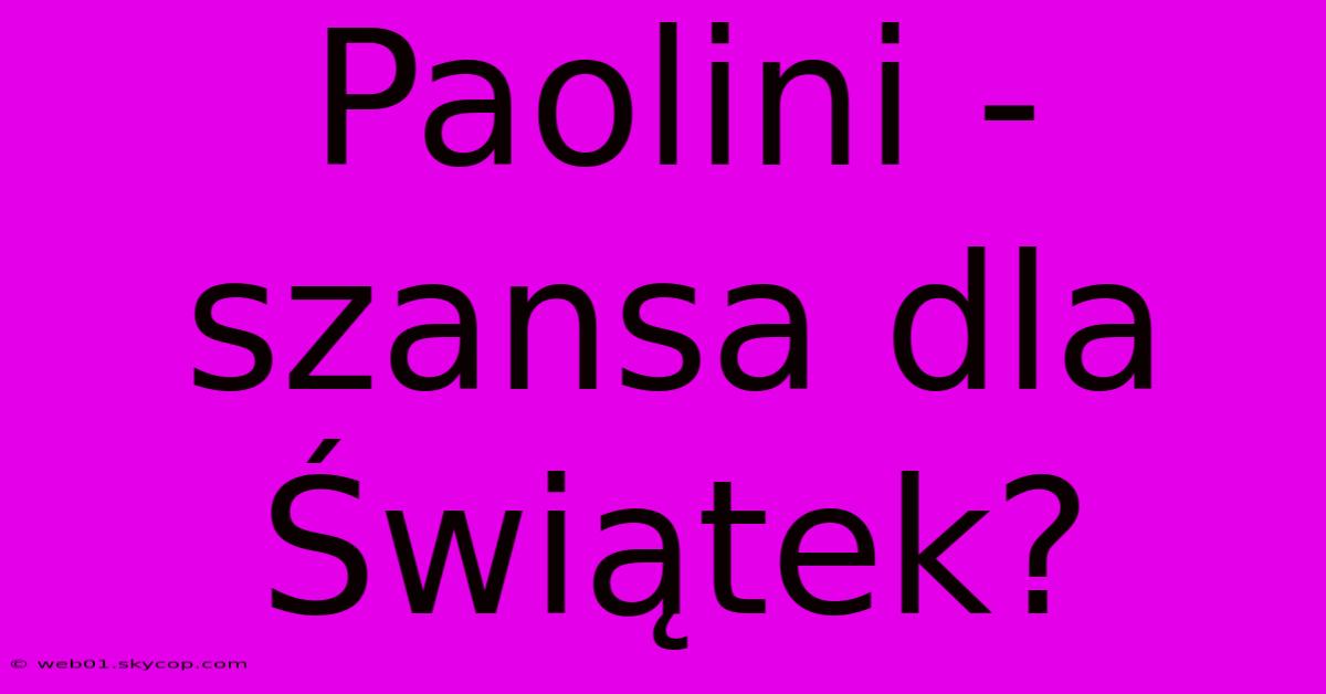 Paolini - Szansa Dla Świątek?