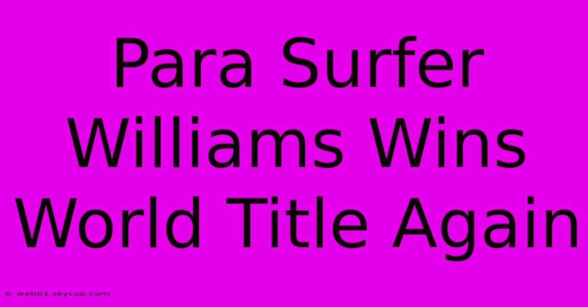 Para Surfer Williams Wins World Title Again