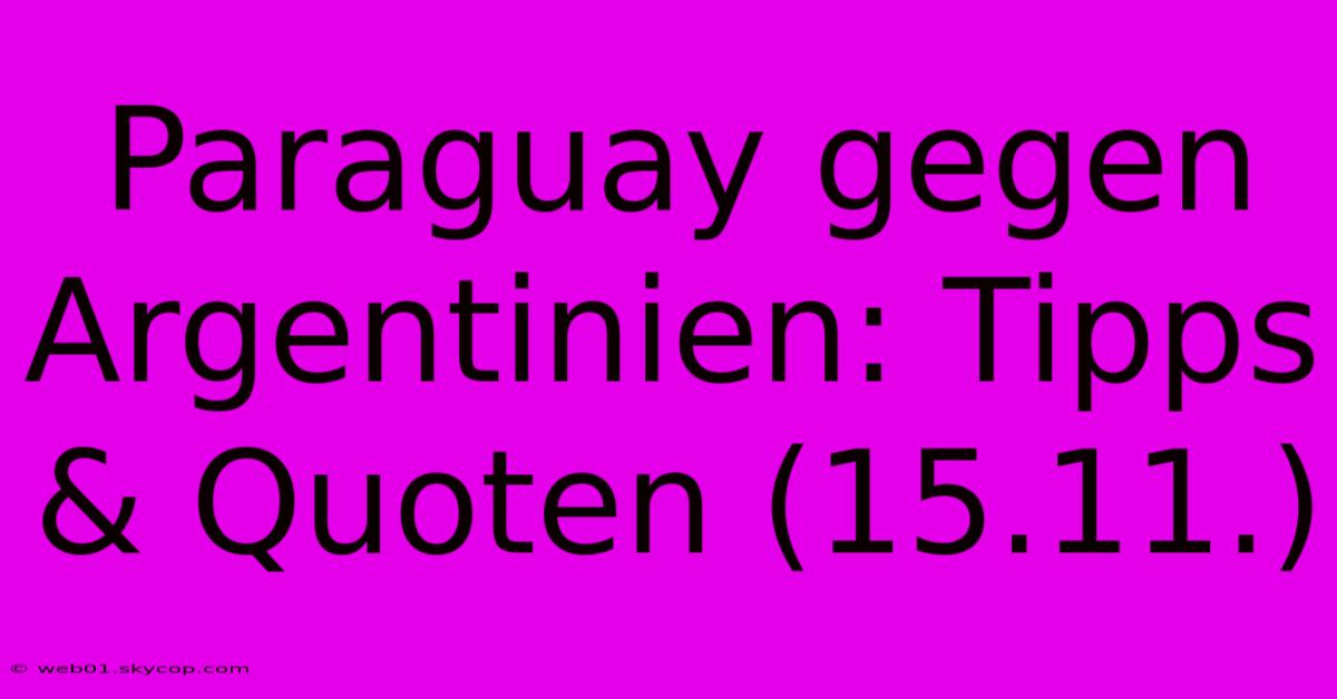 Paraguay Gegen Argentinien: Tipps & Quoten (15.11.) 