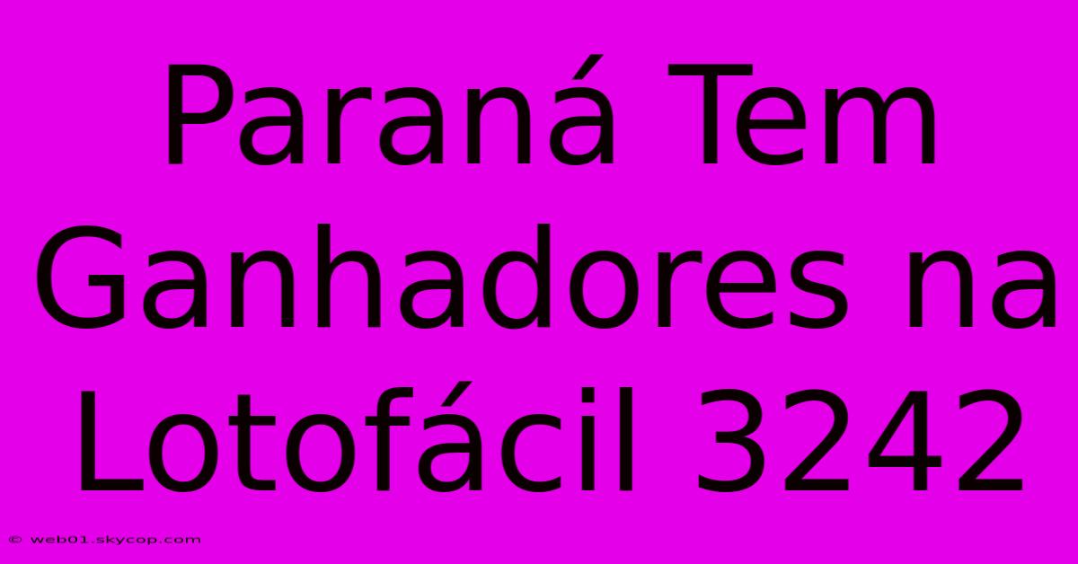 Paraná Tem Ganhadores Na Lotofácil 3242