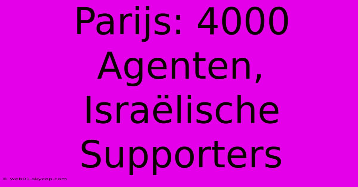 Parijs: 4000 Agenten, Israëlische Supporters