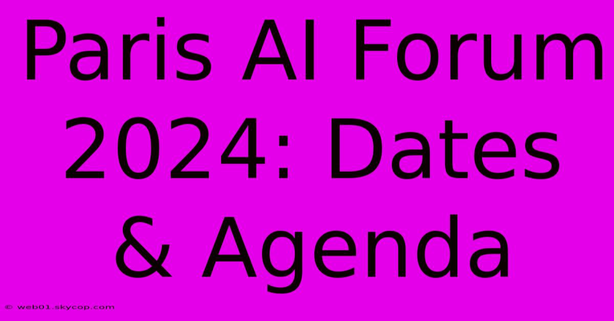 Paris AI Forum 2024: Dates & Agenda