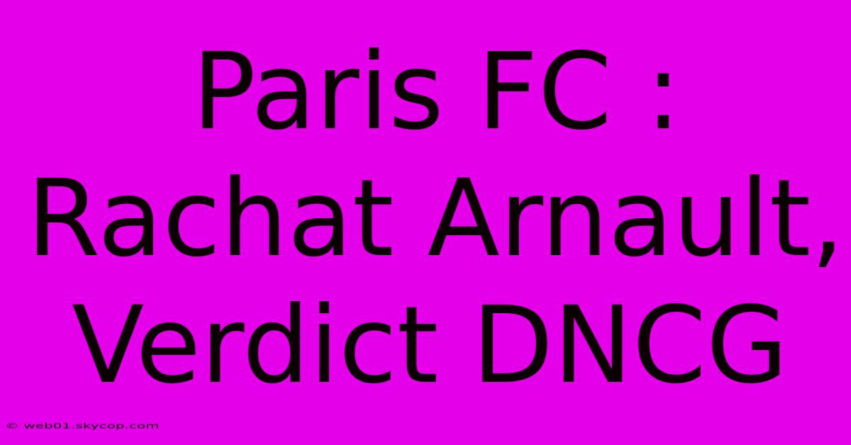 Paris FC : Rachat Arnault, Verdict DNCG