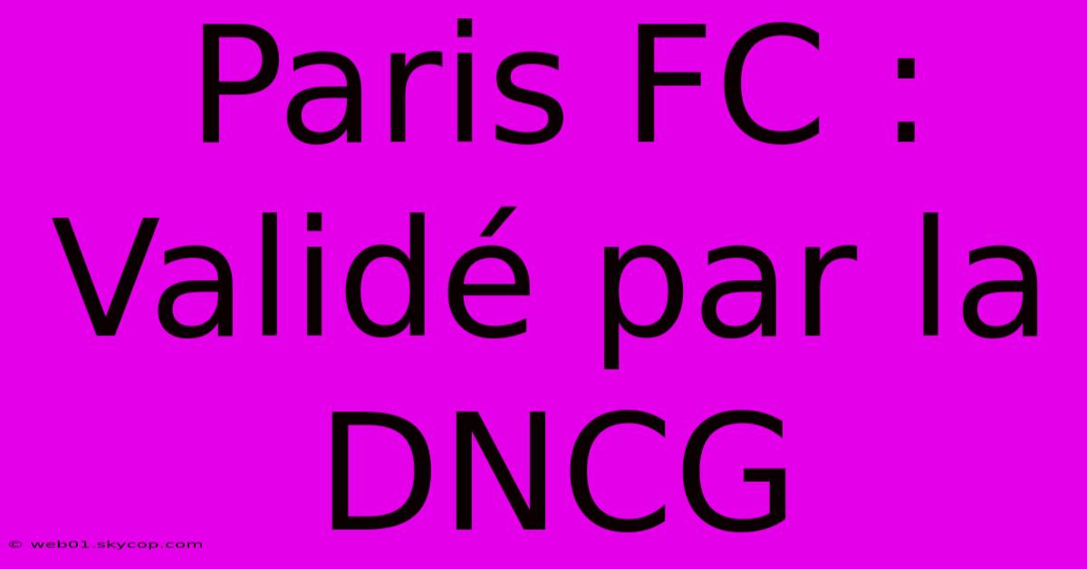 Paris FC : Validé Par La DNCG