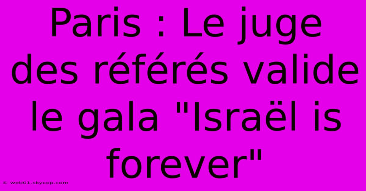 Paris : Le Juge Des Référés Valide Le Gala 