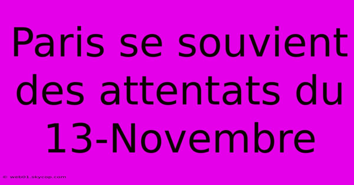 Paris Se Souvient Des Attentats Du 13-Novembre