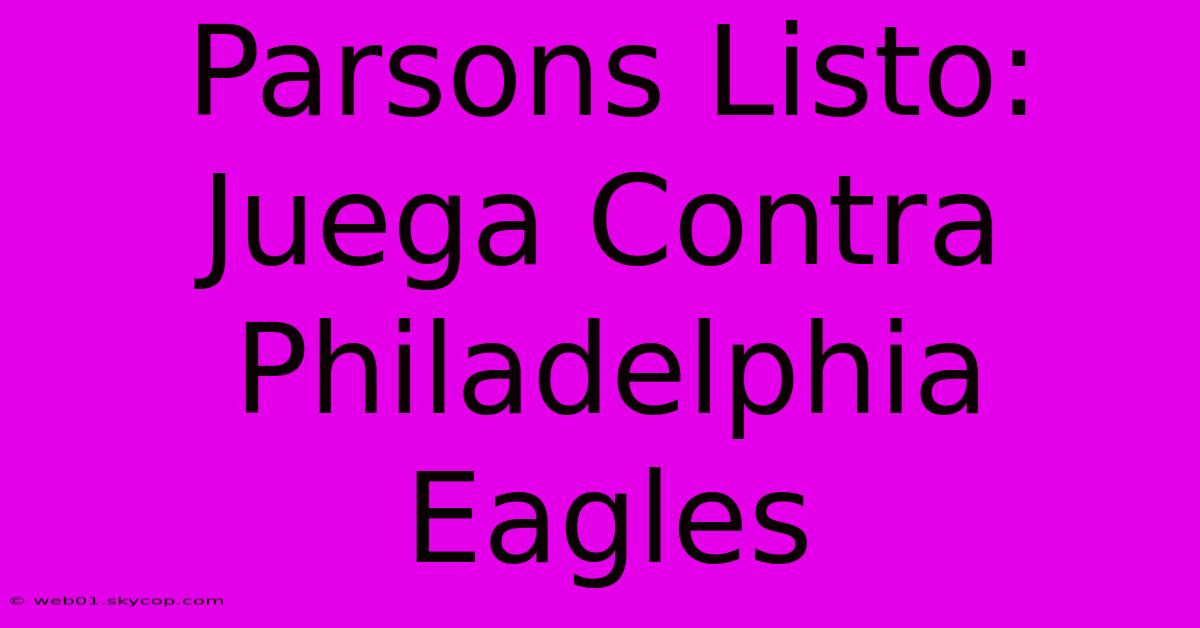 Parsons Listo: Juega Contra Philadelphia Eagles 