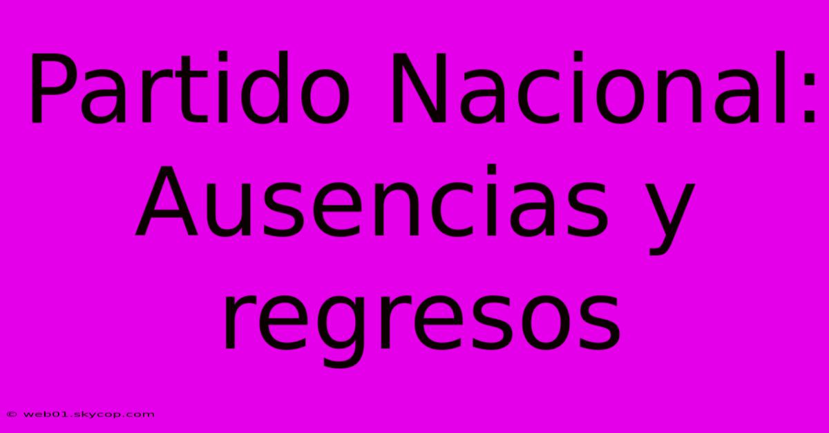 Partido Nacional: Ausencias Y Regresos