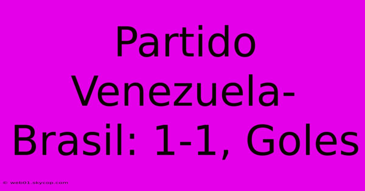 Partido Venezuela-Brasil: 1-1, Goles 