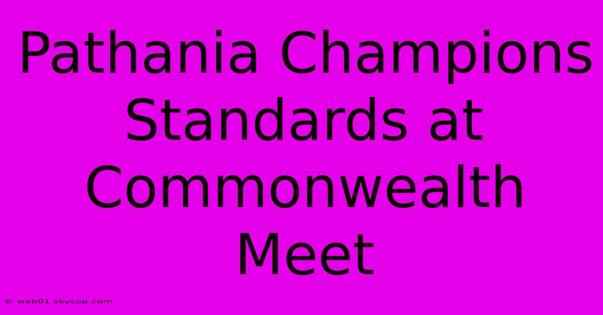 Pathania Champions Standards At Commonwealth Meet