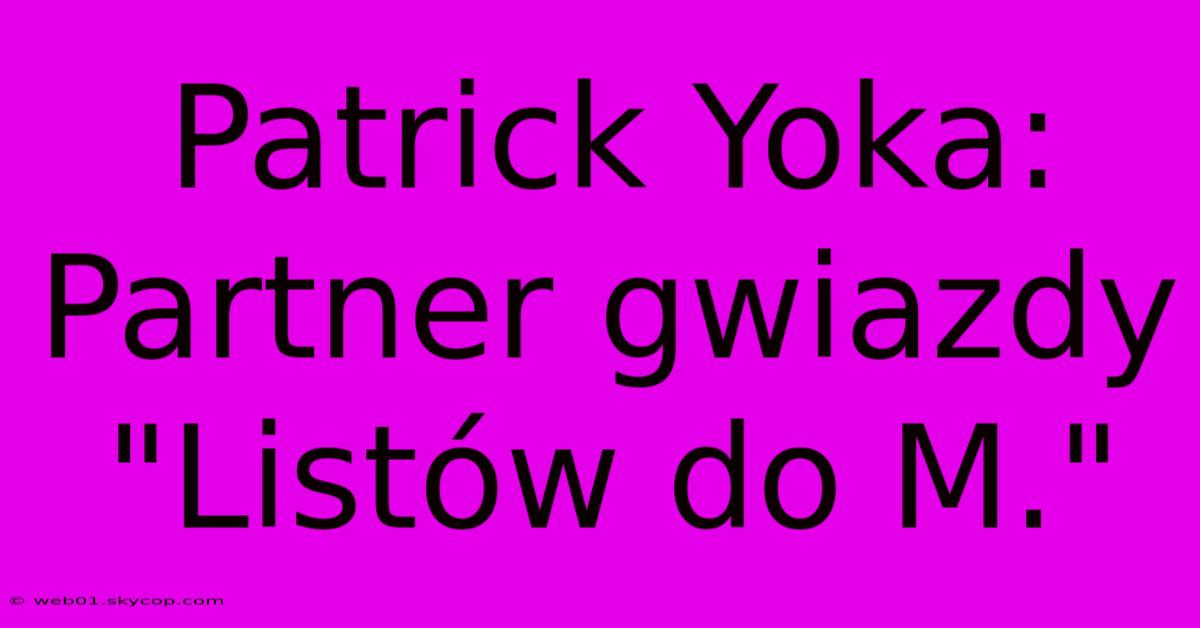 Patrick Yoka: Partner Gwiazdy 