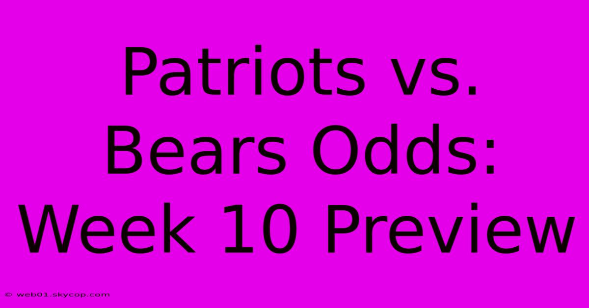 Patriots Vs. Bears Odds: Week 10 Preview