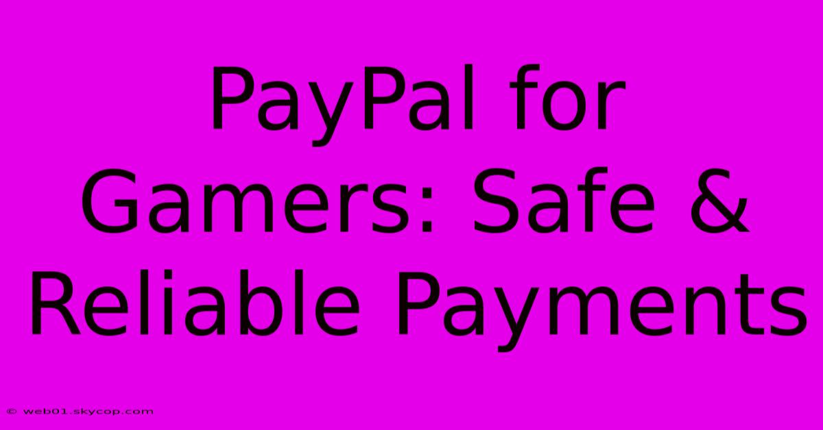 PayPal For Gamers: Safe & Reliable Payments