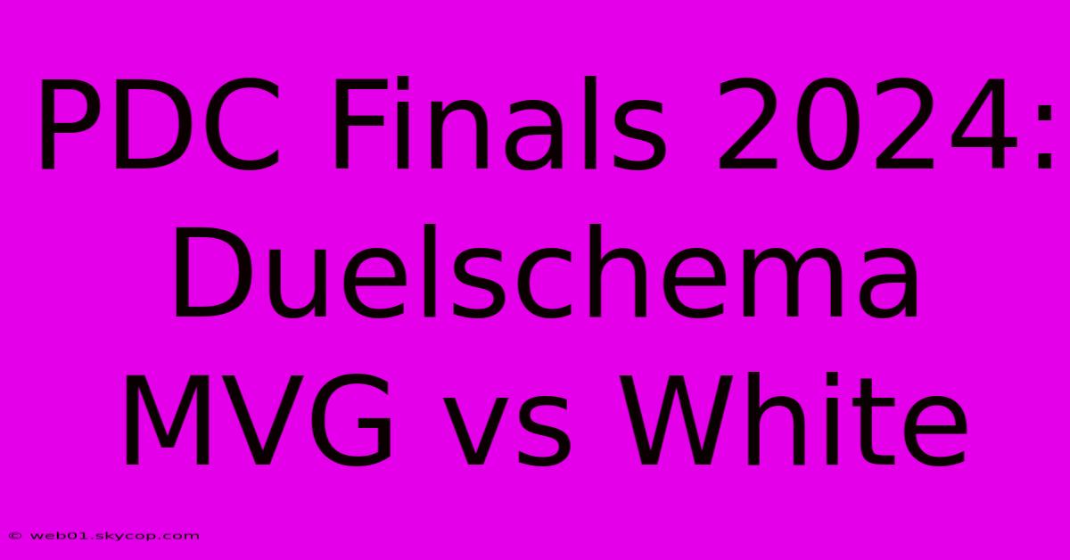 PDC Finals 2024: Duelschema MVG Vs White 