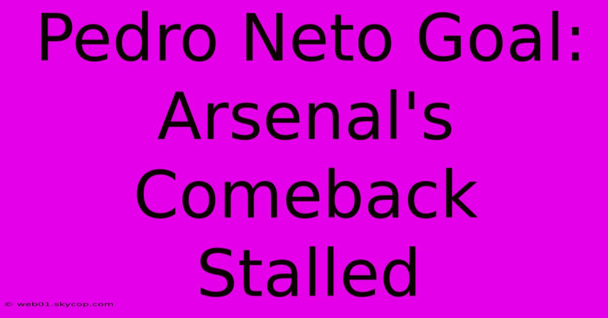 Pedro Neto Goal: Arsenal's Comeback Stalled