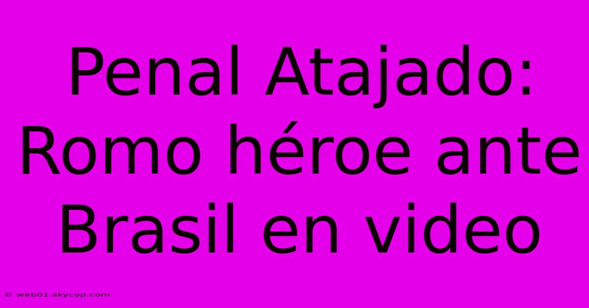 Penal Atajado: Romo Héroe Ante Brasil En Video