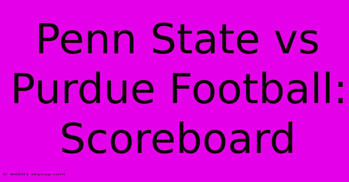 Penn State Vs Purdue Football: Scoreboard