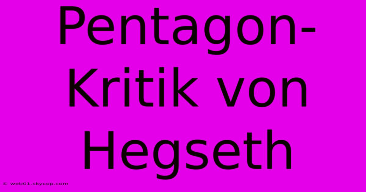 Pentagon-Kritik Von Hegseth