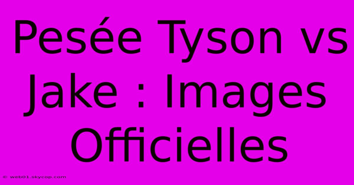 Pesée Tyson Vs Jake : Images Officielles