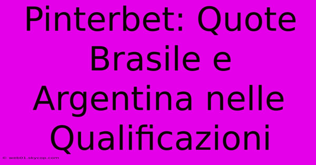 Pinterbet: Quote Brasile E Argentina Nelle Qualificazioni