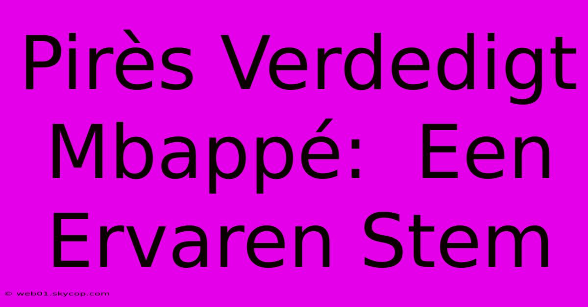 Pirès Verdedigt Mbappé:  Een Ervaren Stem 