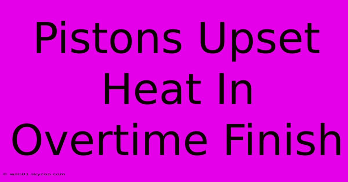 Pistons Upset Heat In Overtime Finish