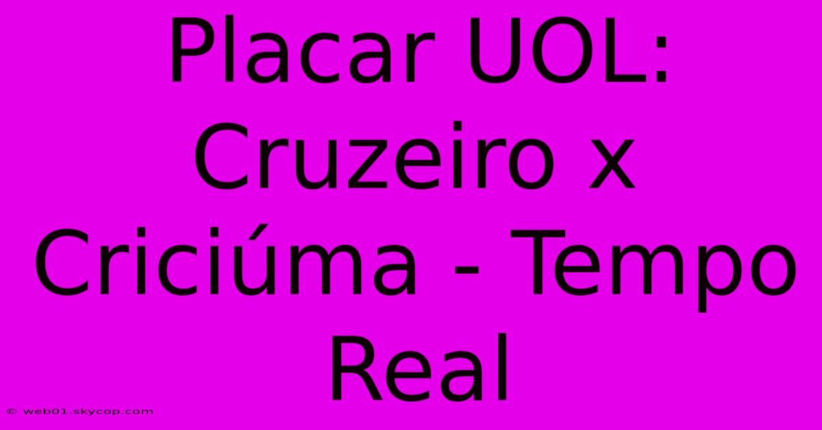 Placar UOL: Cruzeiro X Criciúma - Tempo Real