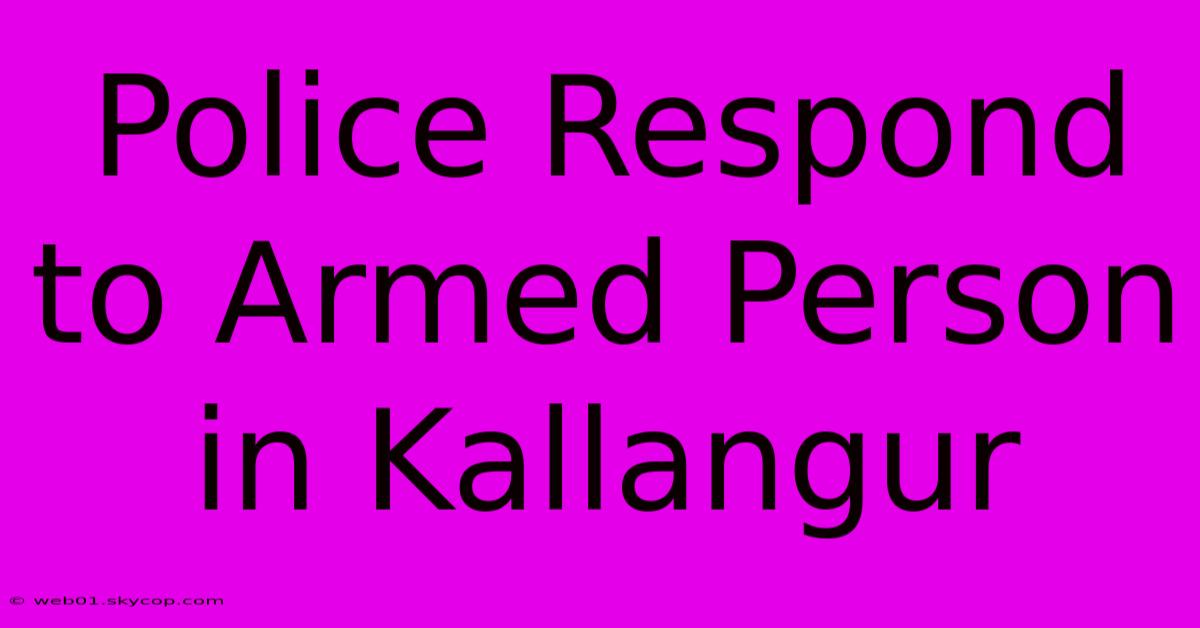 Police Respond To Armed Person In Kallangur