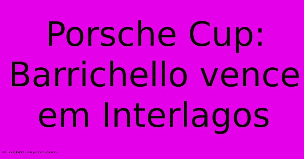 Porsche Cup: Barrichello Vence Em Interlagos