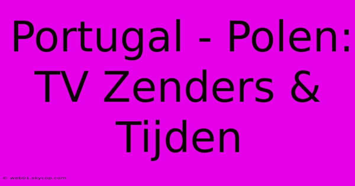 Portugal - Polen: TV Zenders & Tijden