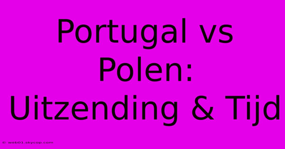 Portugal Vs Polen: Uitzending & Tijd