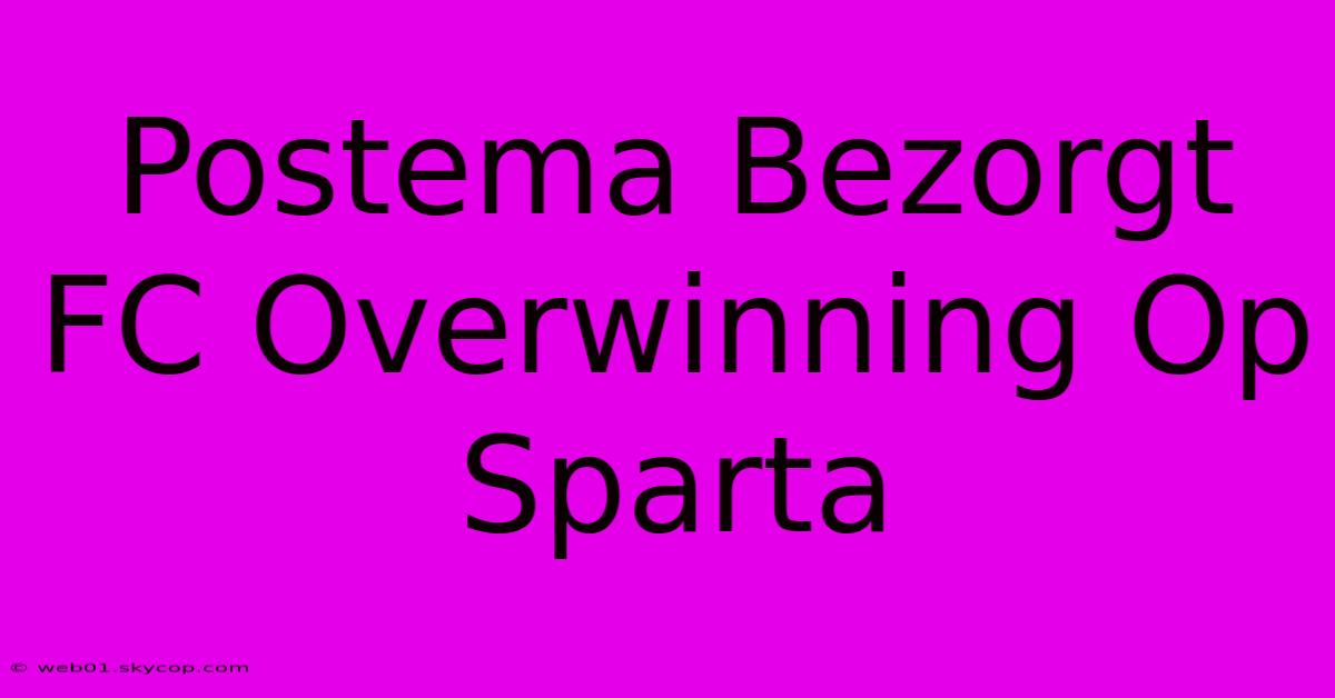 Postema Bezorgt FC Overwinning Op Sparta