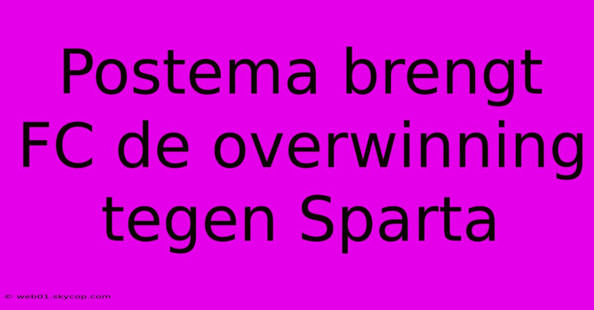 Postema Brengt FC De Overwinning Tegen Sparta