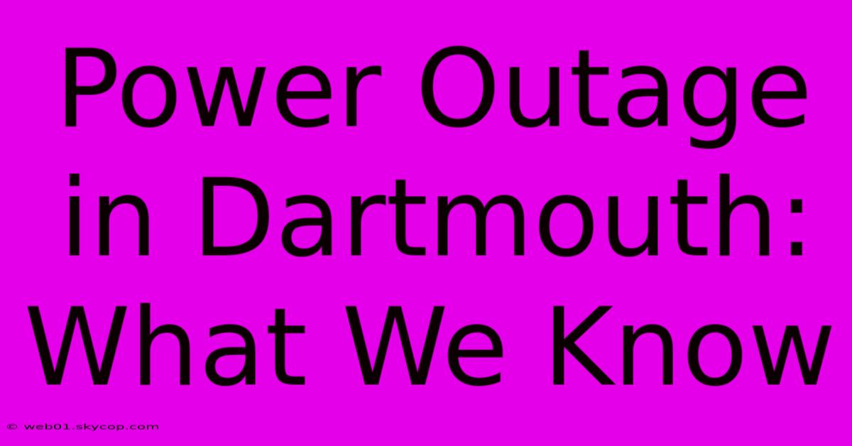 Power Outage In Dartmouth: What We Know