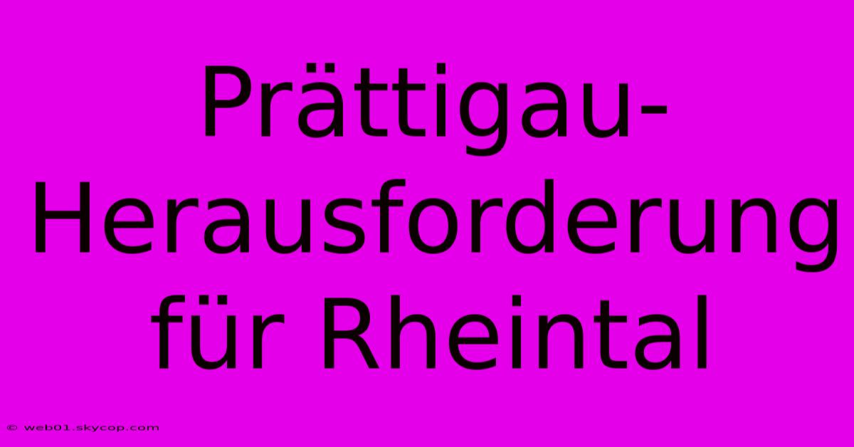 Prättigau-Herausforderung Für Rheintal 