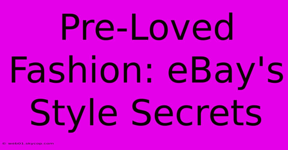 Pre-Loved Fashion: EBay's Style Secrets 