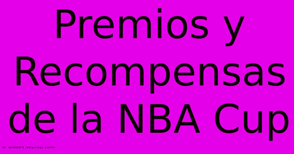 Premios Y Recompensas De La NBA Cup