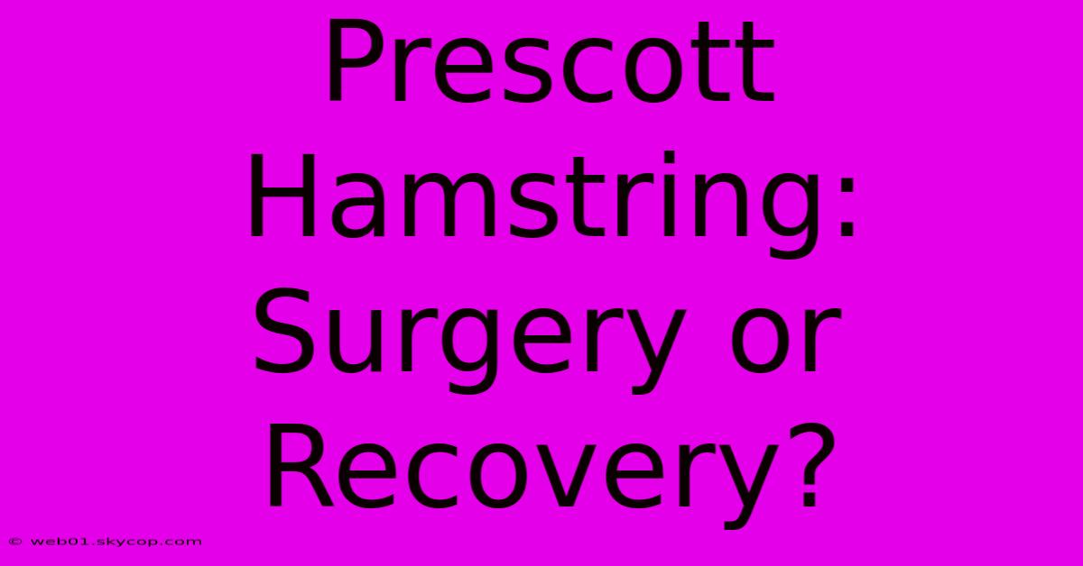 Prescott Hamstring: Surgery Or Recovery?